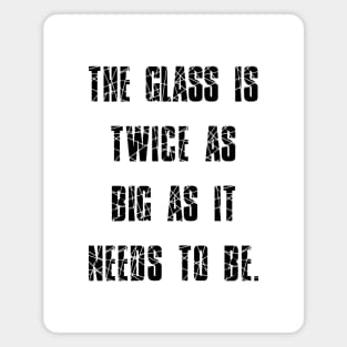 George Carlin Quote Glass Is Twice As Big As It Needs To Be Magnet